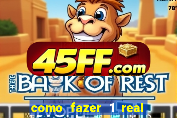 como fazer 1 real virar 100